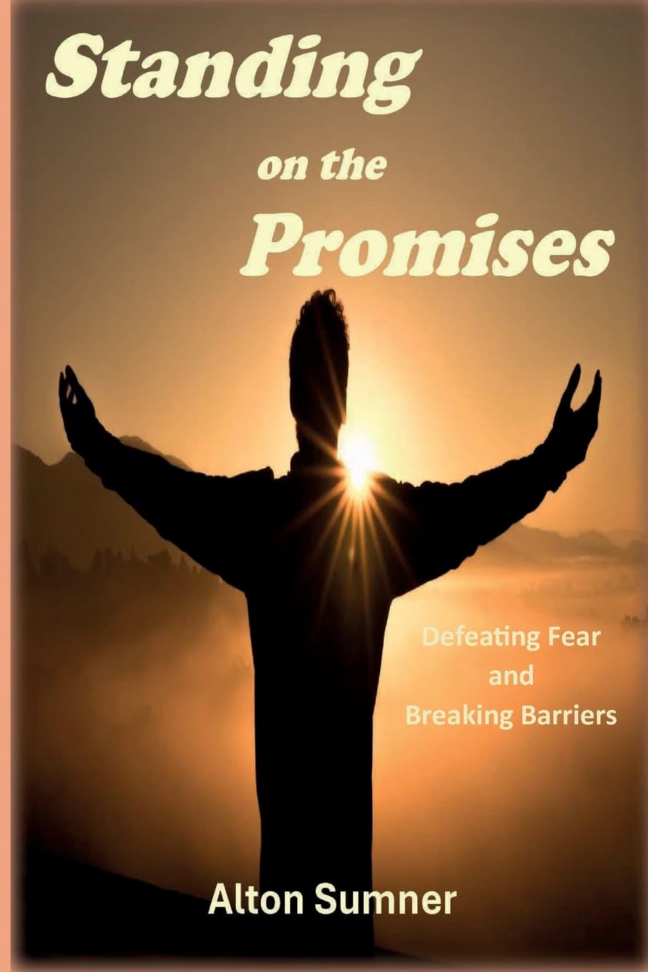 Standing on the Promises: Defeating Fear and Breaking Barriers Religion & Esotericism