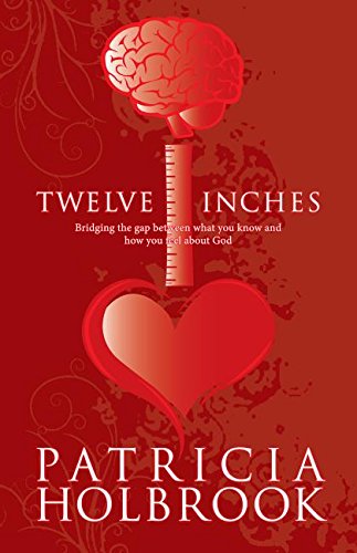 Twelve Inches: Bridging the Gap Between What You Know and How You Feel About God Religion & Esotericism