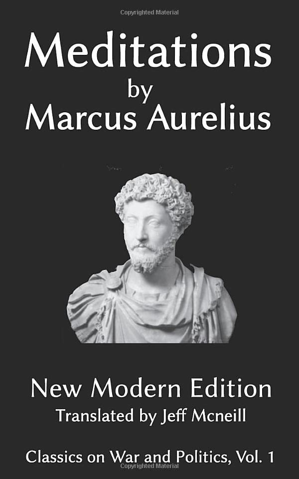 Meditations of Marcus Aurelius: New Modern Edition (Classics on War and Politics, Band 4) Philosophy