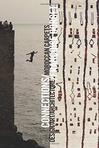 Connexions / Connections: Tapis Marocains / Moroccan Carpets: Design / Art / Architecture book