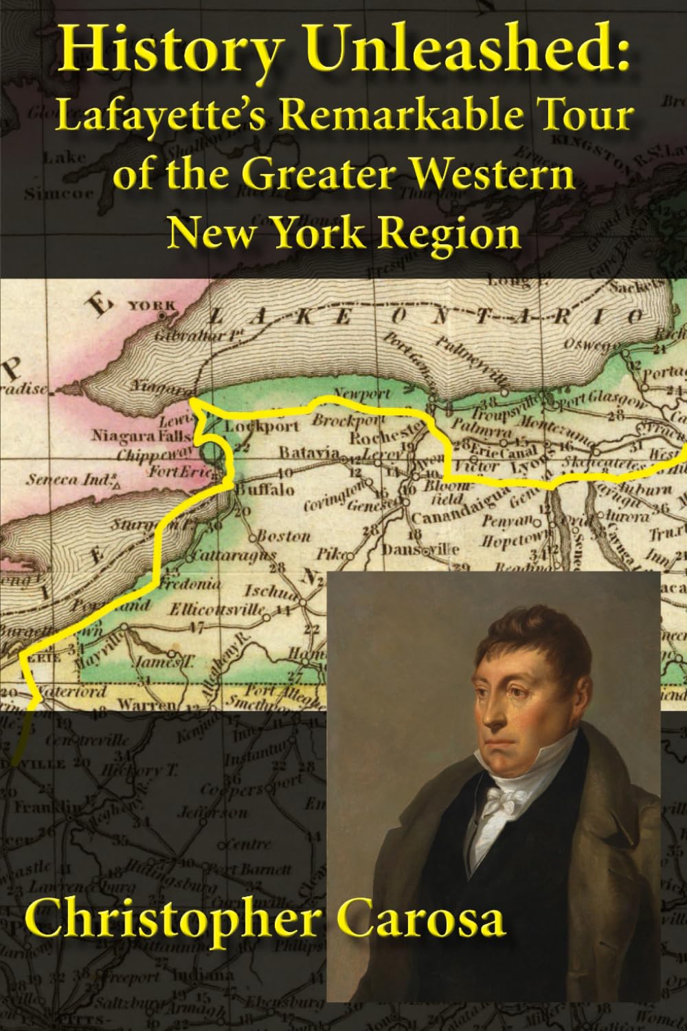History Unleashed: Lafayette's Remarkable Tour of the Greater Western New York Region (Greater Western New York History, Band 4) Politics & History