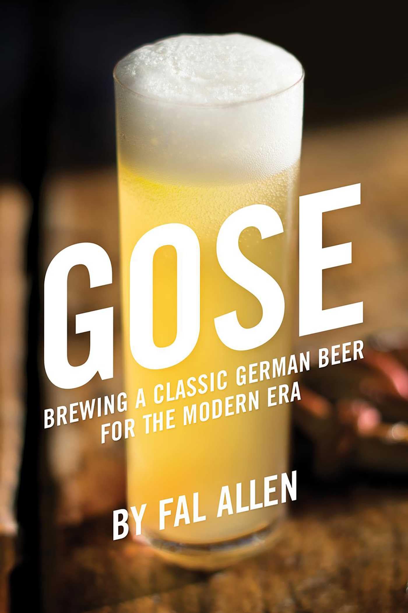 Gose: Brewing a Classic German Beer for the Modern Era book