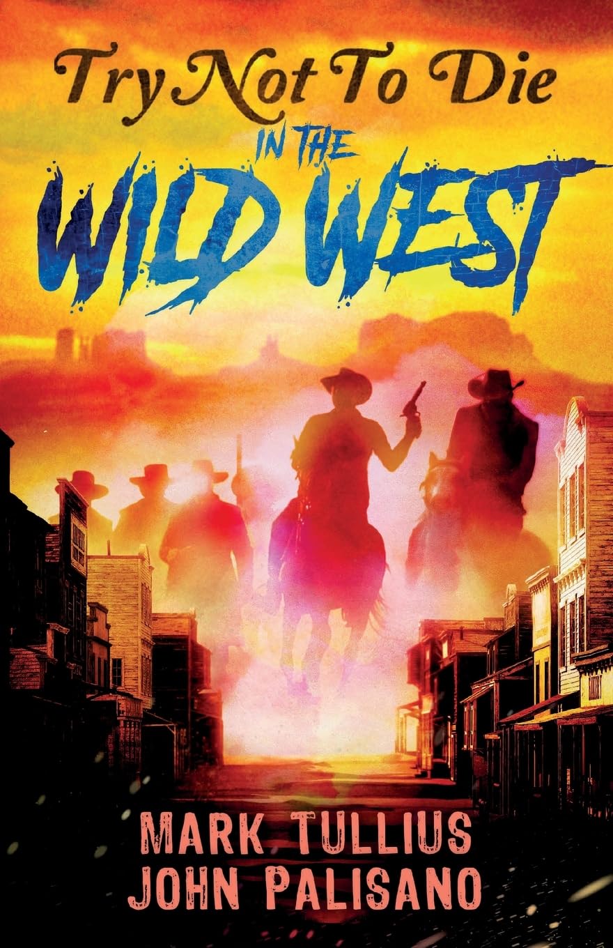 Try Not to Die: In the Wild West: An Interactive Adventure Horror & Mystery
