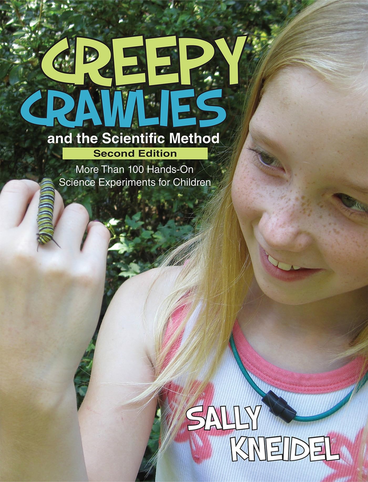 CREEPY CRAWLIES & THE SCIENTIF: More Than 100 Hands-On Science Experiments for Children Education & Training