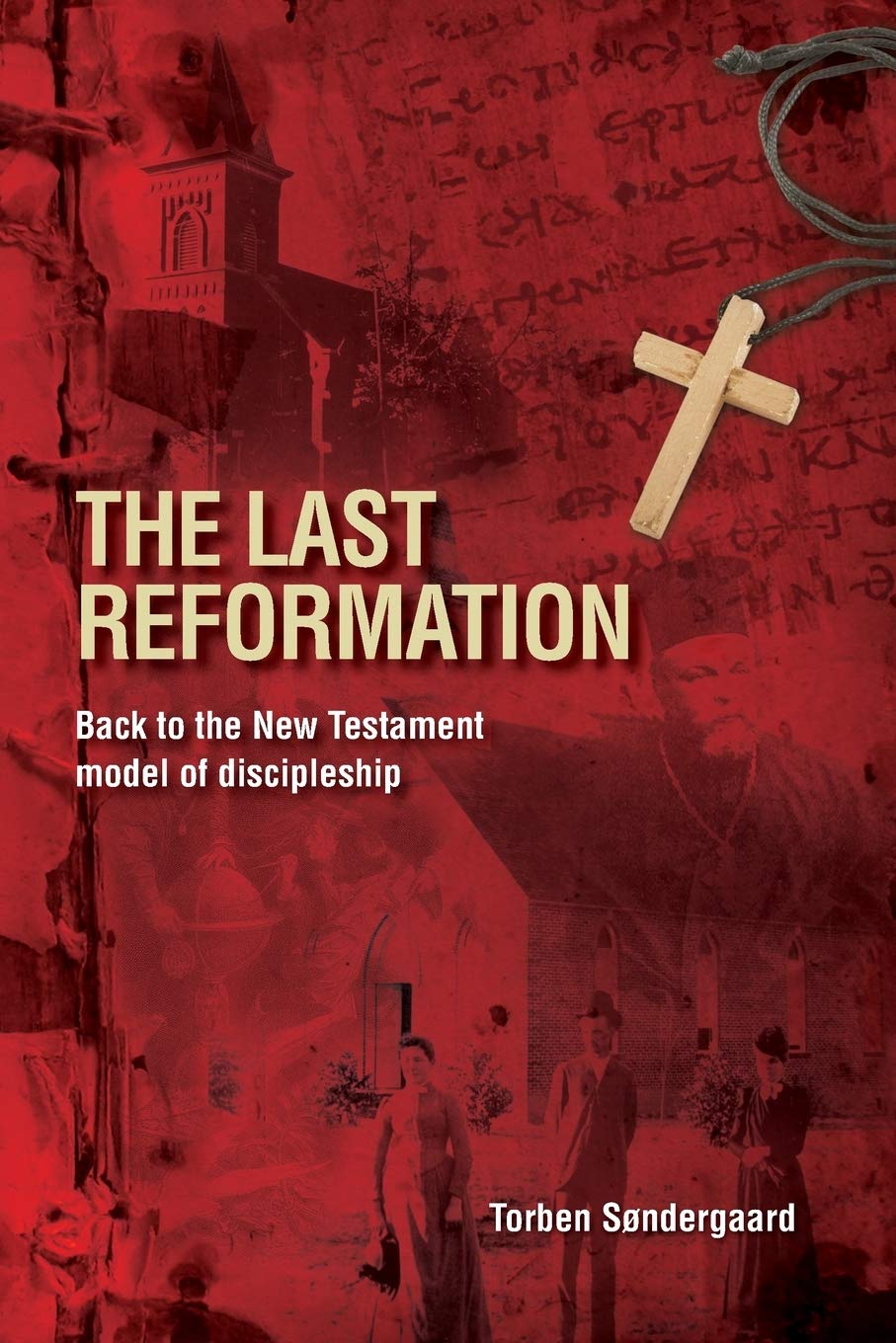 The Last Reformation: Back to the New Testament Model of Discipleship book