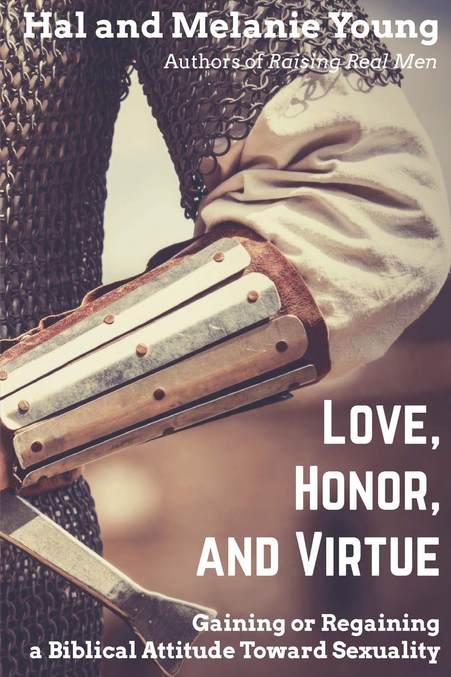 Love, Honor, and Virtue: Gaining or Regaining a Biblical Attitude Toward Sexuality Non-fiction