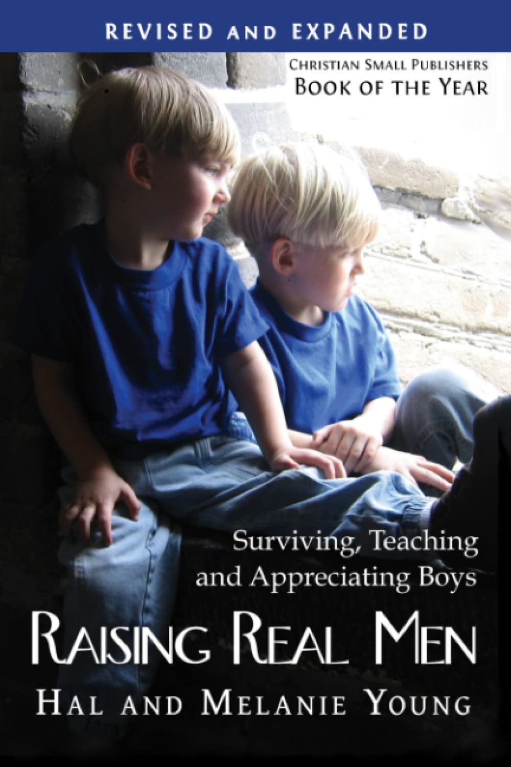 Raising Real Men: Surviving, Teaching and Appreciating Boys Parents & Children