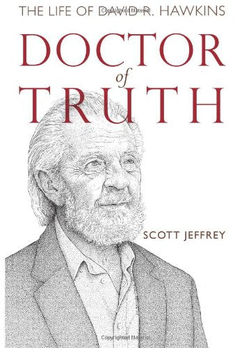 Doctor of Truth: The Life of David R. Hawkins Medicine