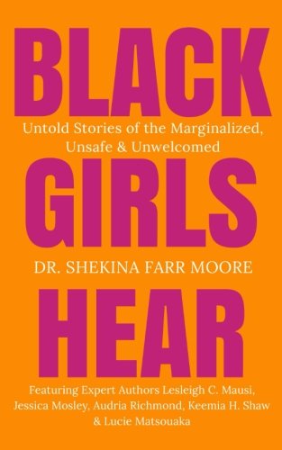 Black Girls Hear: Untold Stories of the Marginalized, Unsafe & Unwelcomed Social Sciences