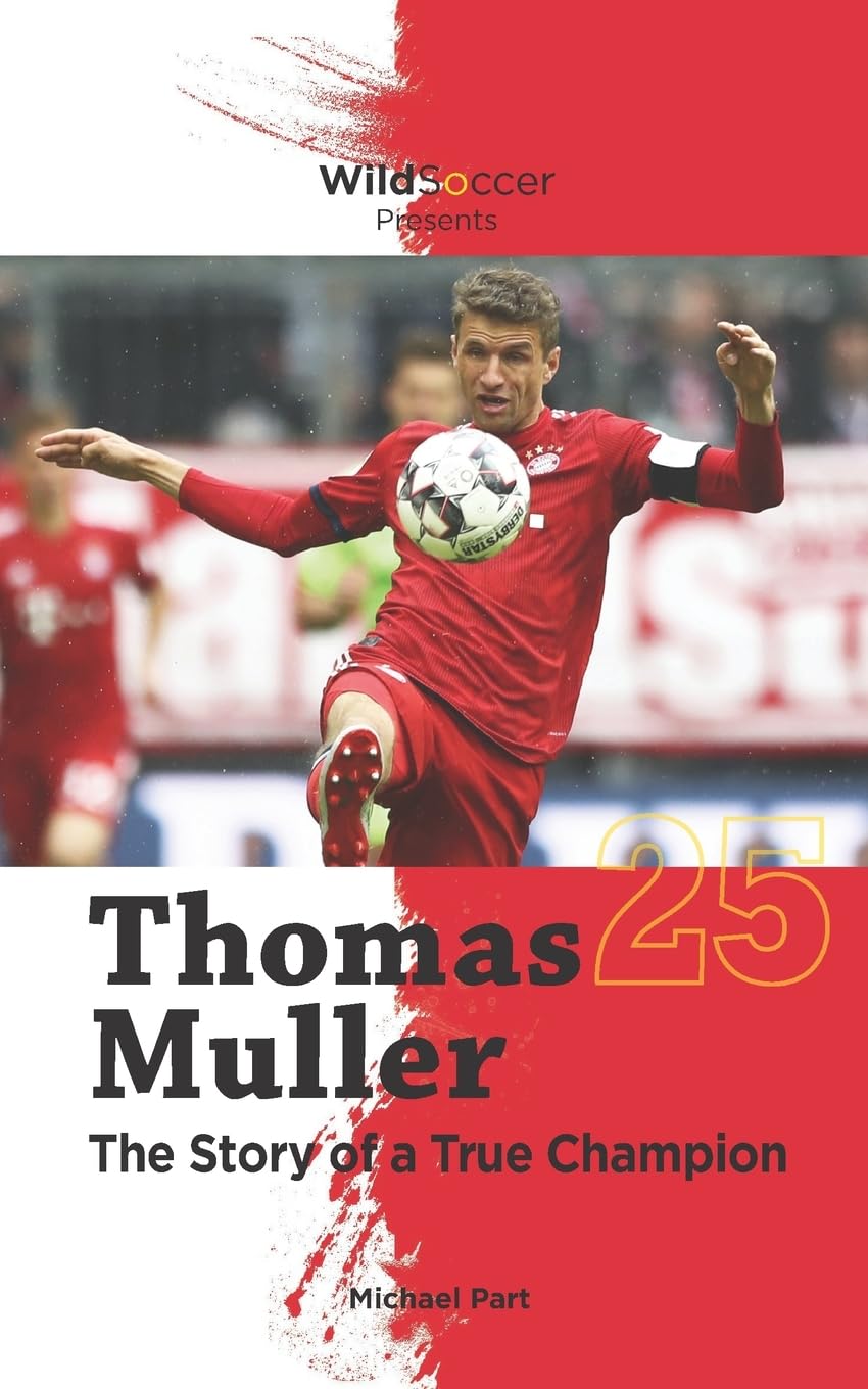 Thomas Muller The Story of a True Champion (Soccer Stars Series) Sports
