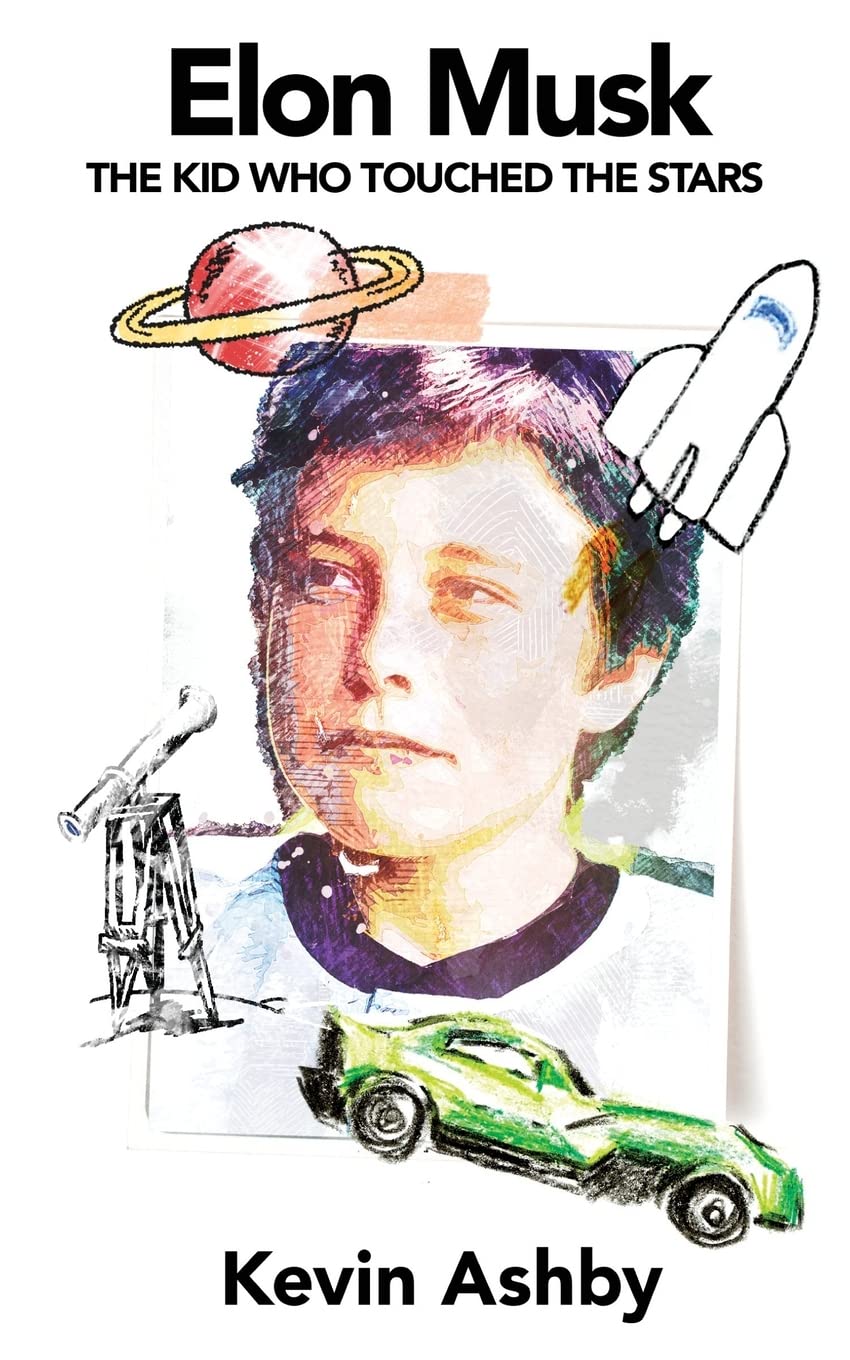 Elon Musk the Kid Who Touched the Stars Non-fiction