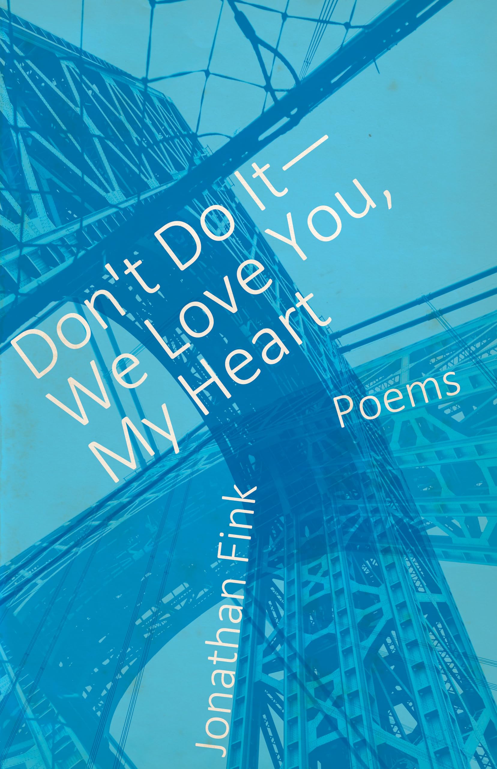 Don't Do It, We Love You, My Heart Poetry