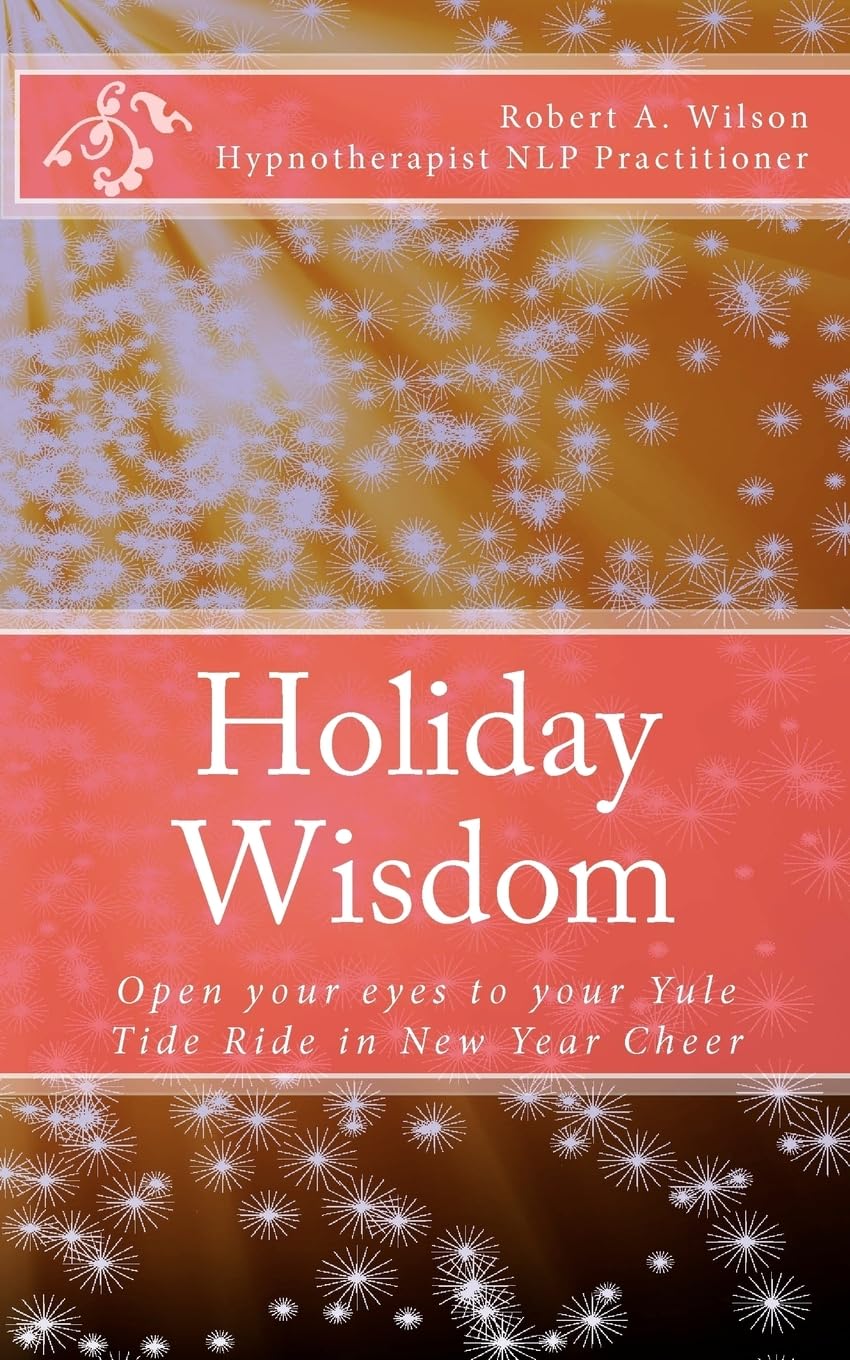 Holiday Wisdom: Open your eyes to your Yule Tide Ride in New Year Cheer book