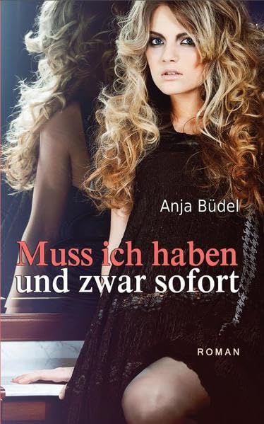 Muss ich haben und zwar sofort: Roman Contemporary literature