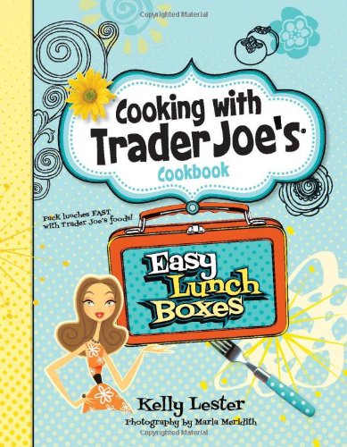 Cooking With Trader Joe's Cookbook: Easy Lunch Boxes Cooking & Enjoying
