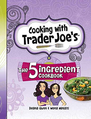 Cooking with Trader Joe's: The 5 Ingredient Cookbook Leisure, Home & Garden
