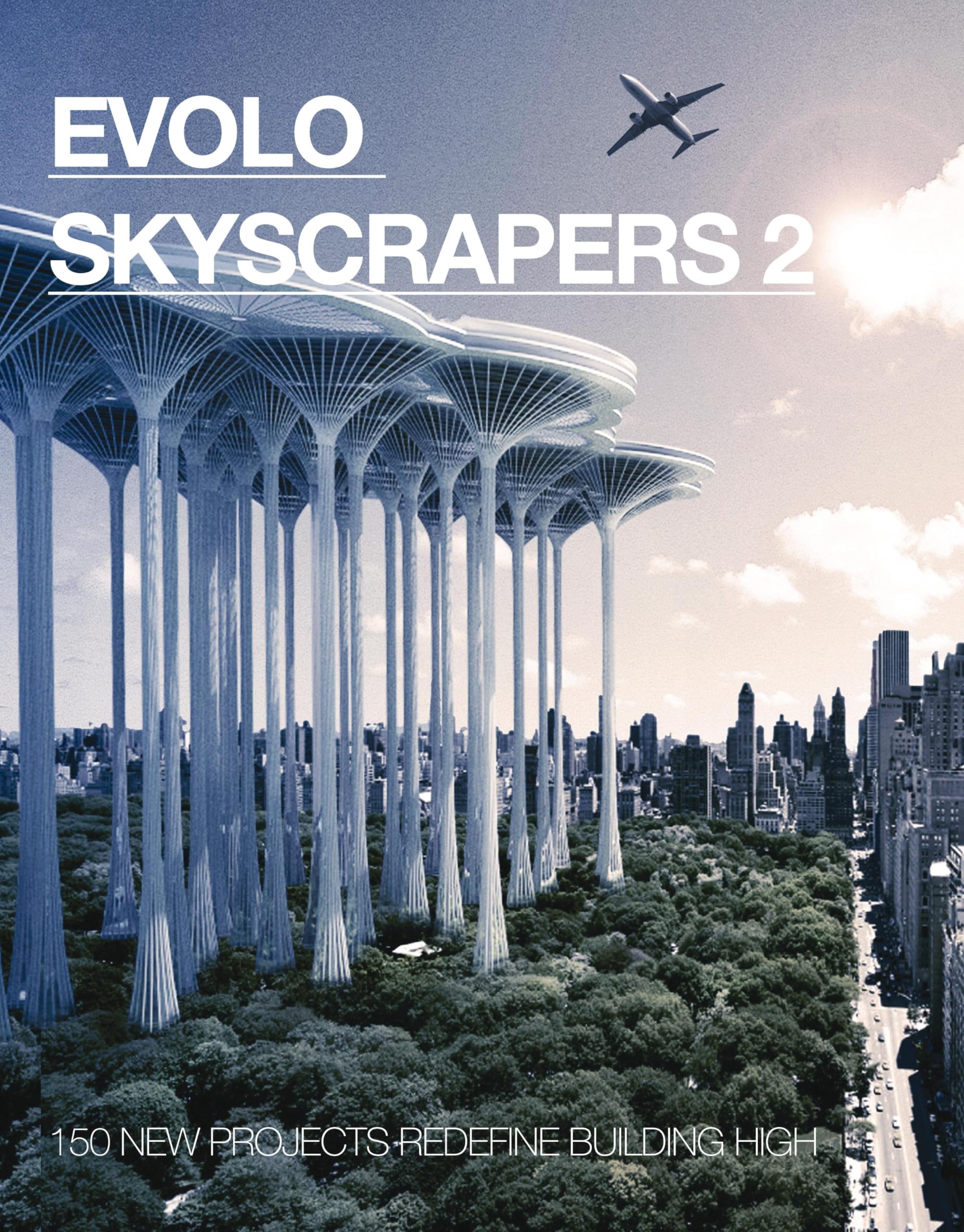Evolo Skyscrapers: 150 New Projects Redefine Building High book