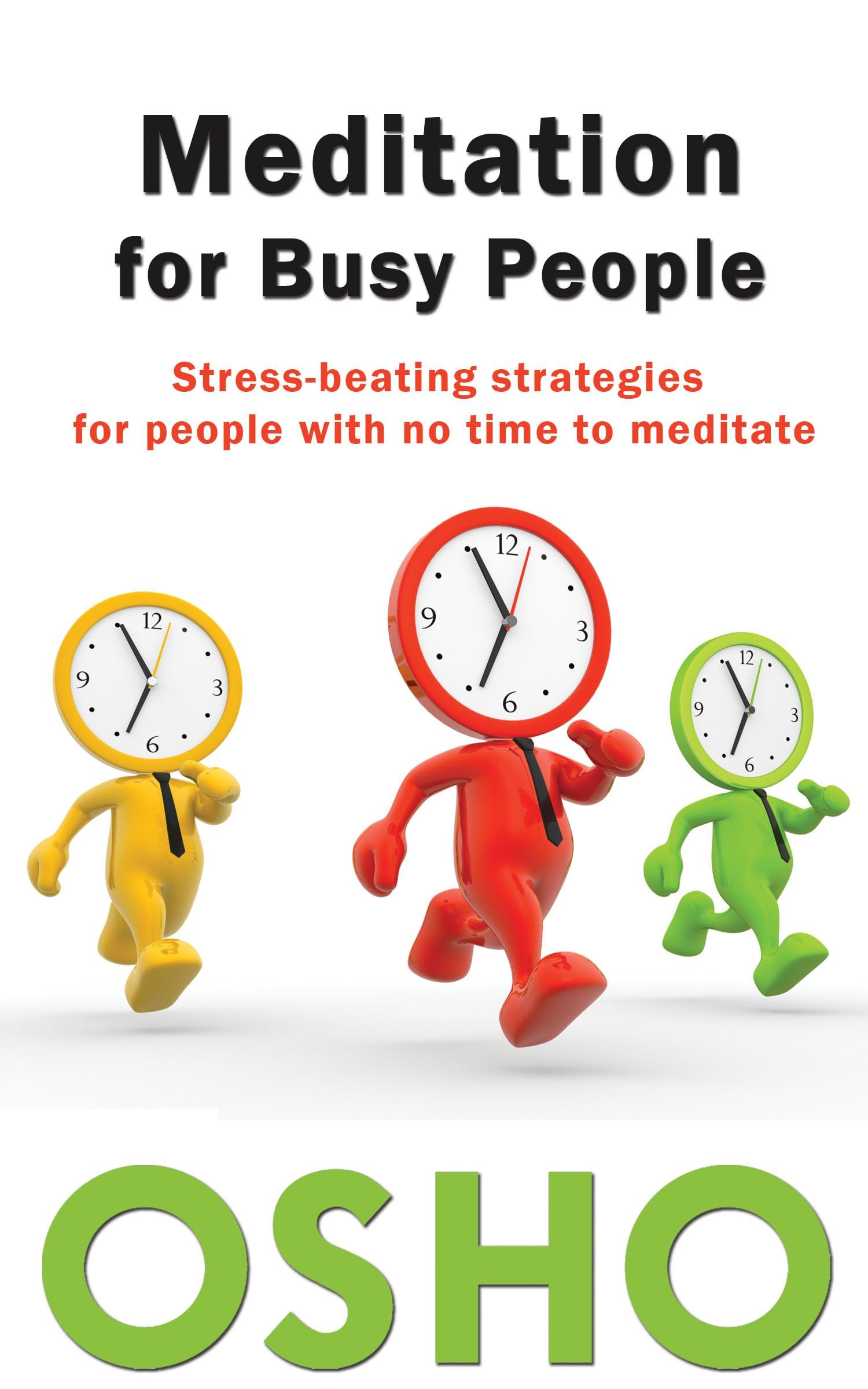 Meditation for Busy People: Stress-Beating Strategies for People with No Time to Meditate Business, Finance & Career