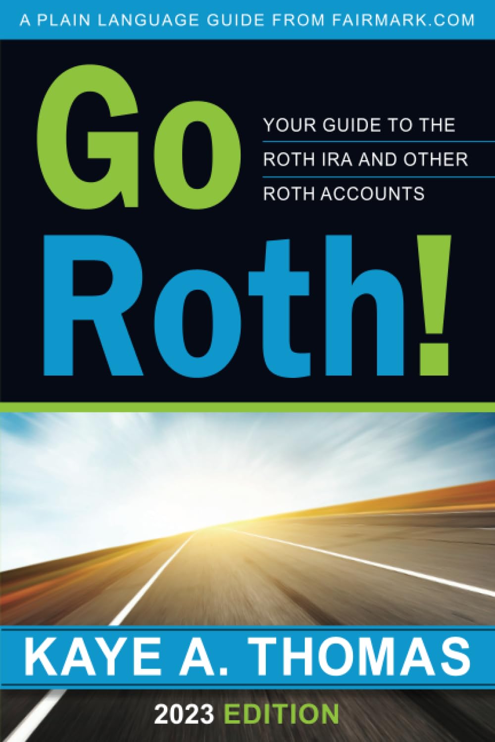 Go Roth!: Your Guide to the Roth IRA and Other Roth Accounts Business, Finance & Career