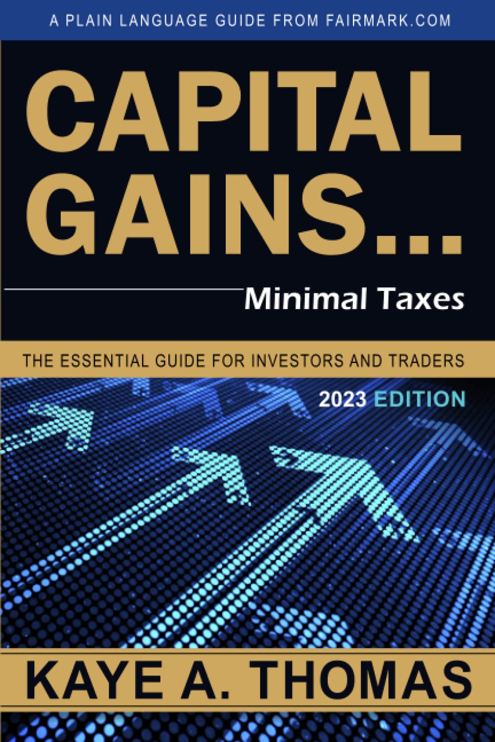 Capital Gains, Minimal Taxes: The Essential Guide for Investors and Traders Business, Finance & Career