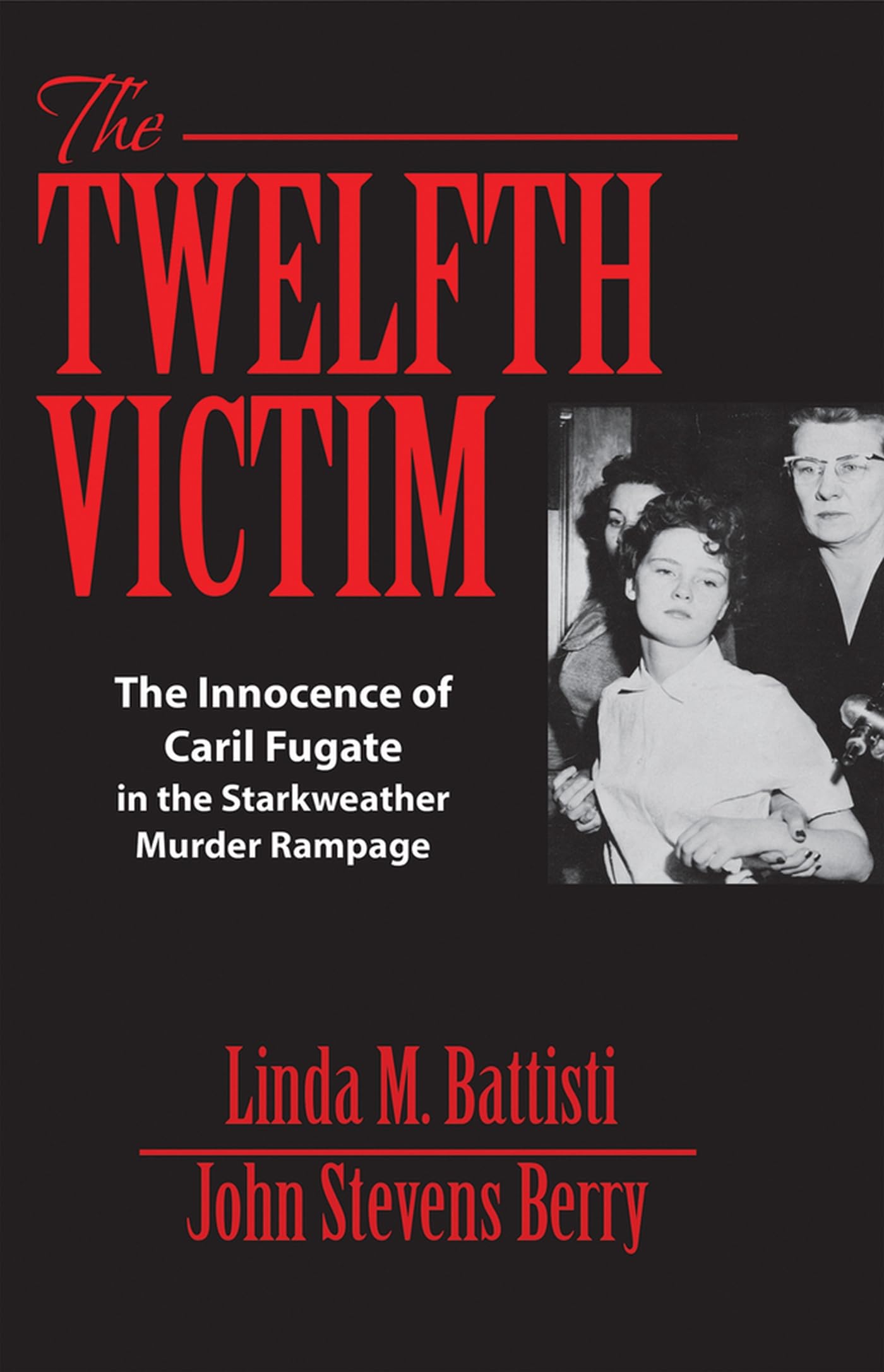 The Twelfth Victim: The Innocence of Caril Fugate in the Starkweather Murder Rampage Social Sciences