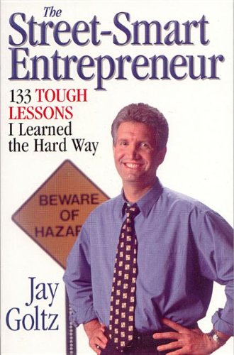 The Street-Smart Entrepreneur: 133 Tough Lessons I Learned the Hard Way Books