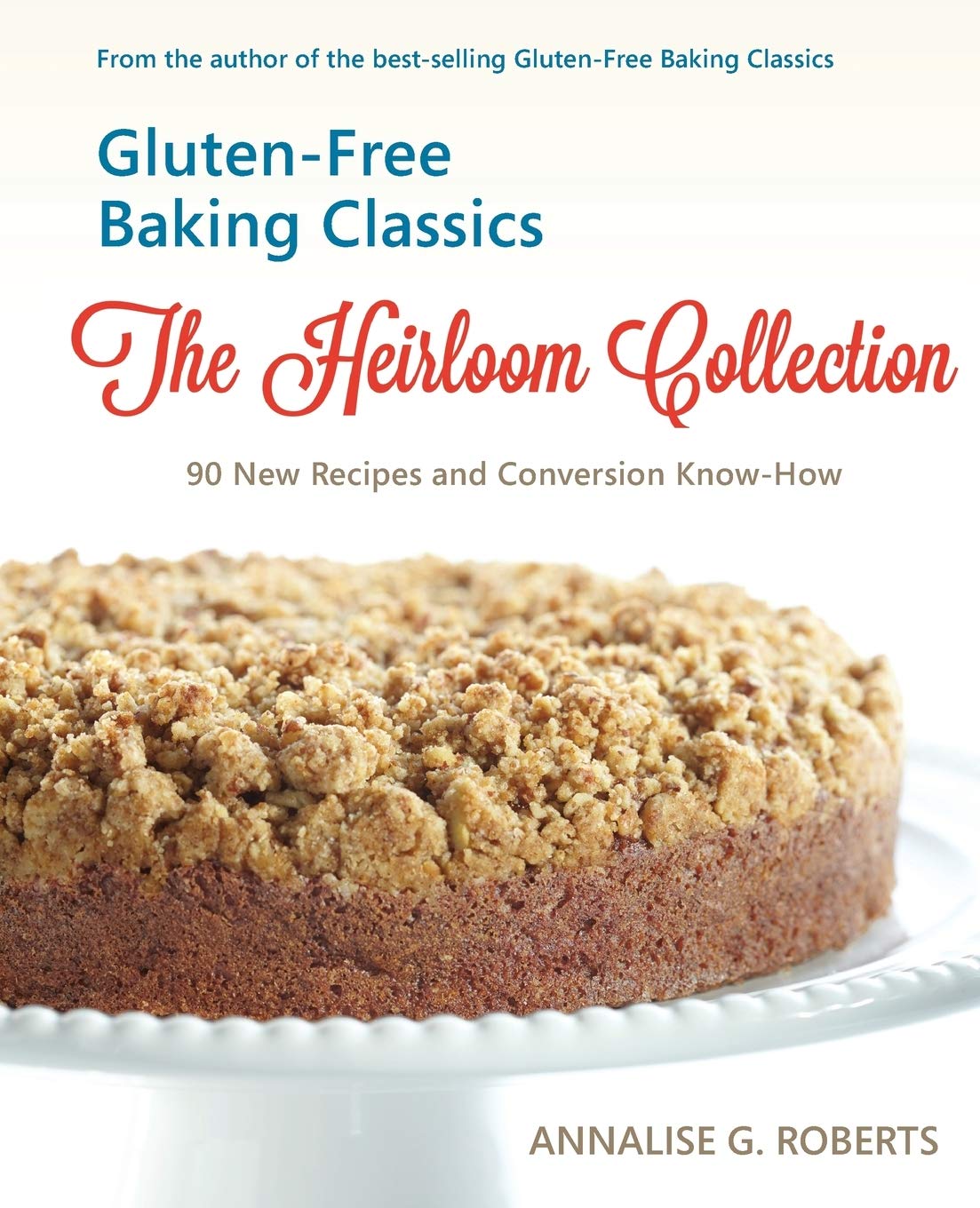 Gluten-Free Baking Classics-The Heirloom Collection: 90 New Recipes and Conversion Know-How Medicine