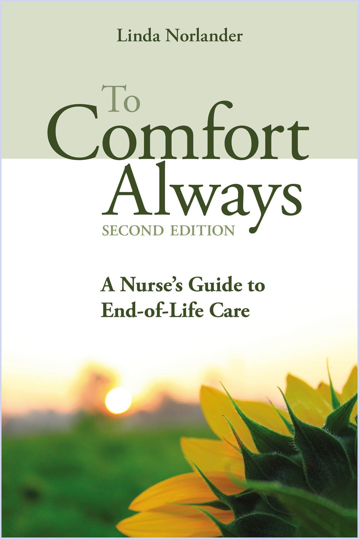 To Comfort Always: A Nurse's Guide to End-Of-Life Care Medicine