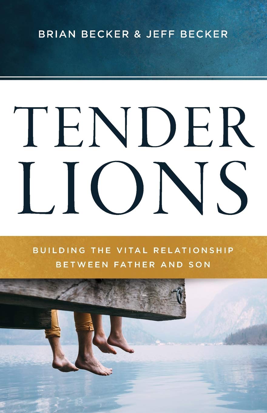 Tender Lions: Building the Vital Relationship between Father and Son Parents & Children