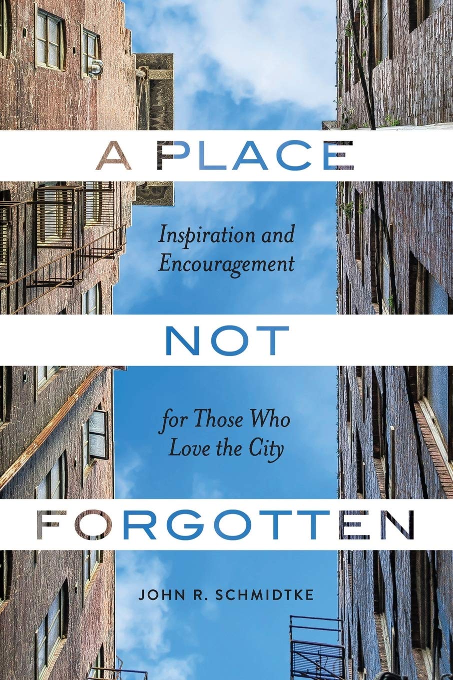 A Place Not Forgotten: Inspiration and Encouragement for Those Who Care about the City Religion & Esotericism