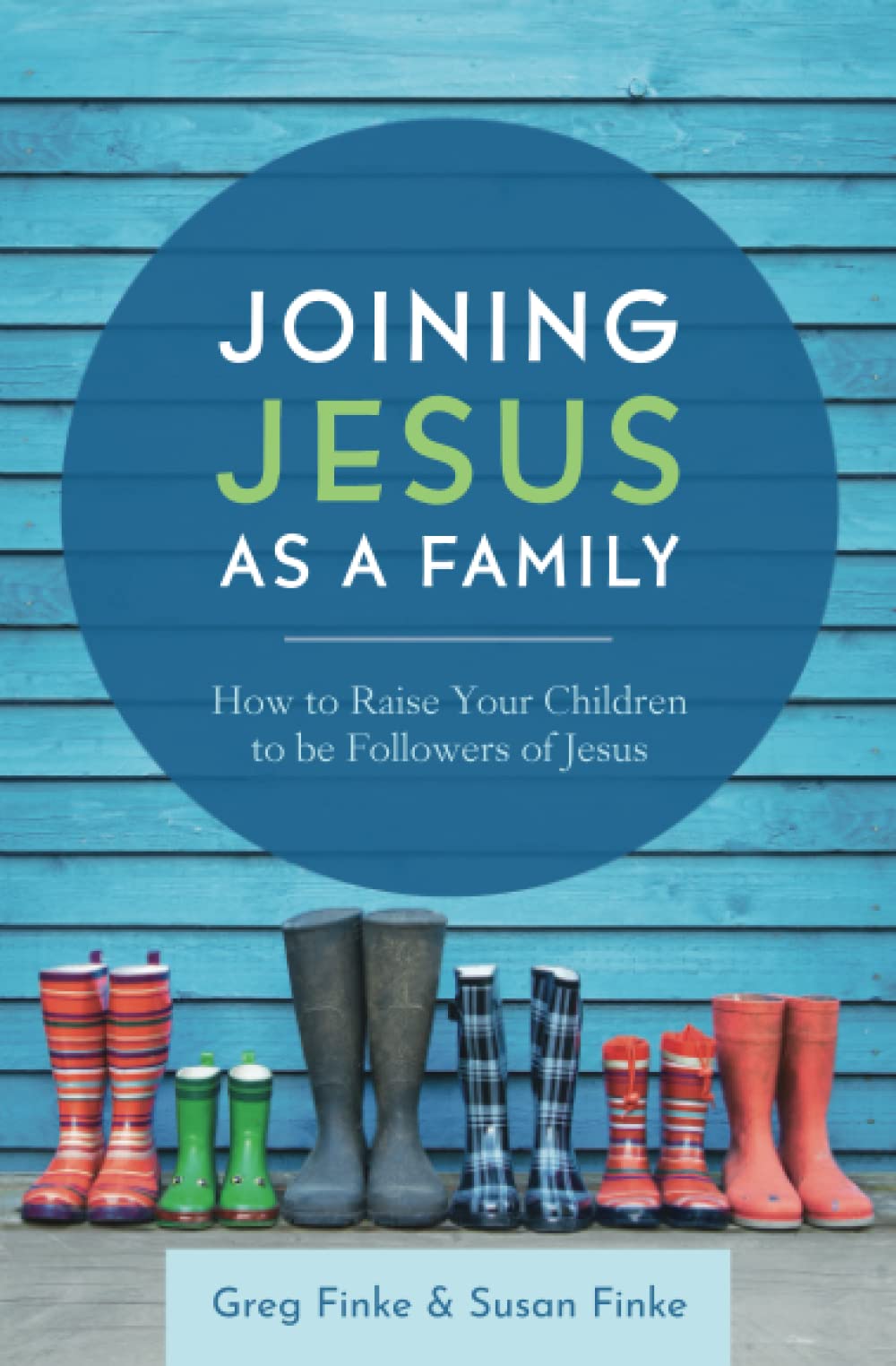 Joining Jesus as a Family: How to Raise Your Children to be Followers of Jesus Religion & Esotericism