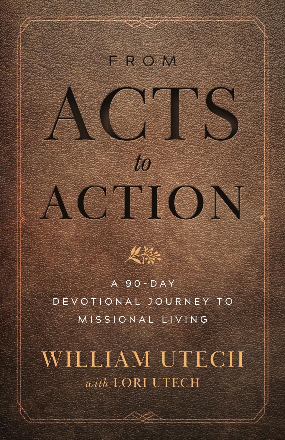 From Acts to Action: A 90-Day Devotional Journey to Missional Living Religion & Esotericism
