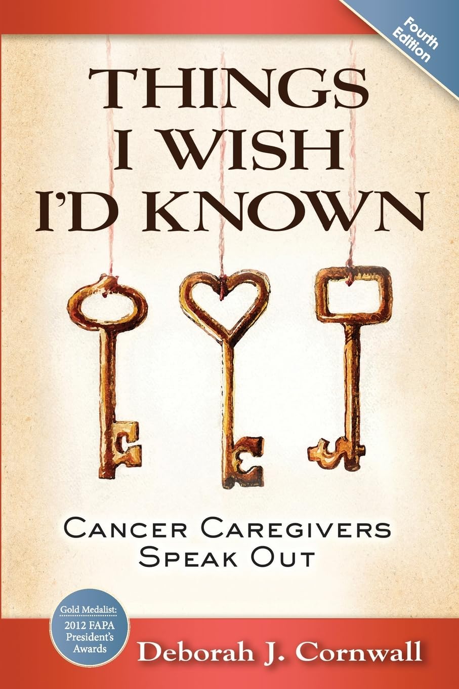 Things I Wish I'd Known: Cancer Caregivers Speak Out - Fourth Edition book