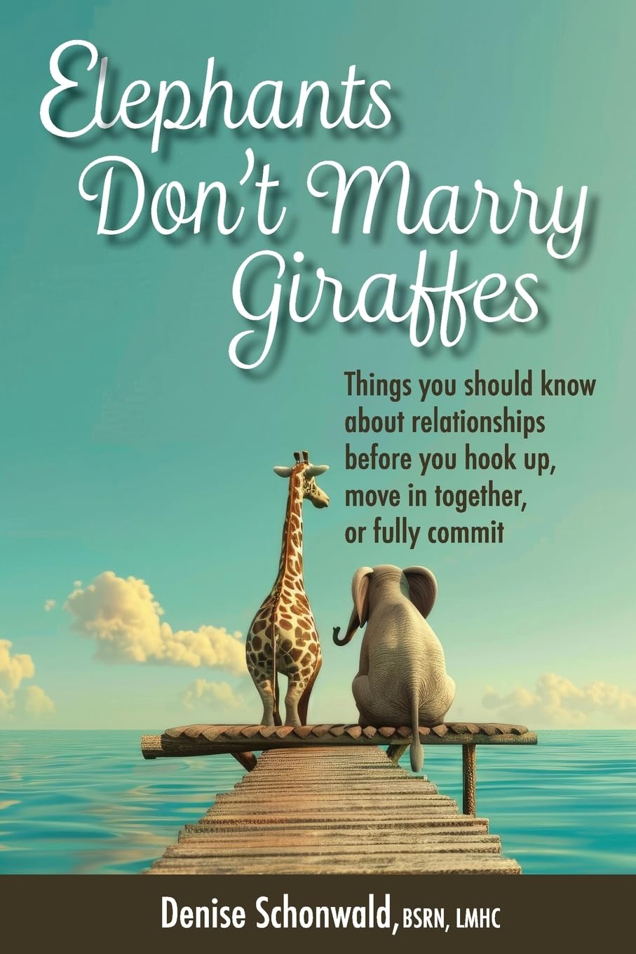 ELEPHANTS DON'T MARRY GIRAFFES - Things you should know about relationships before you hook up, move in together, or fully commit Medicine