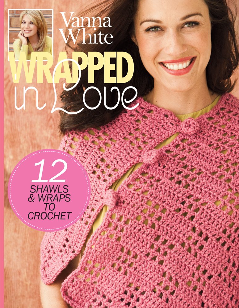 Wrapped in Love: 12 Shawls & Wraps to Crochet book