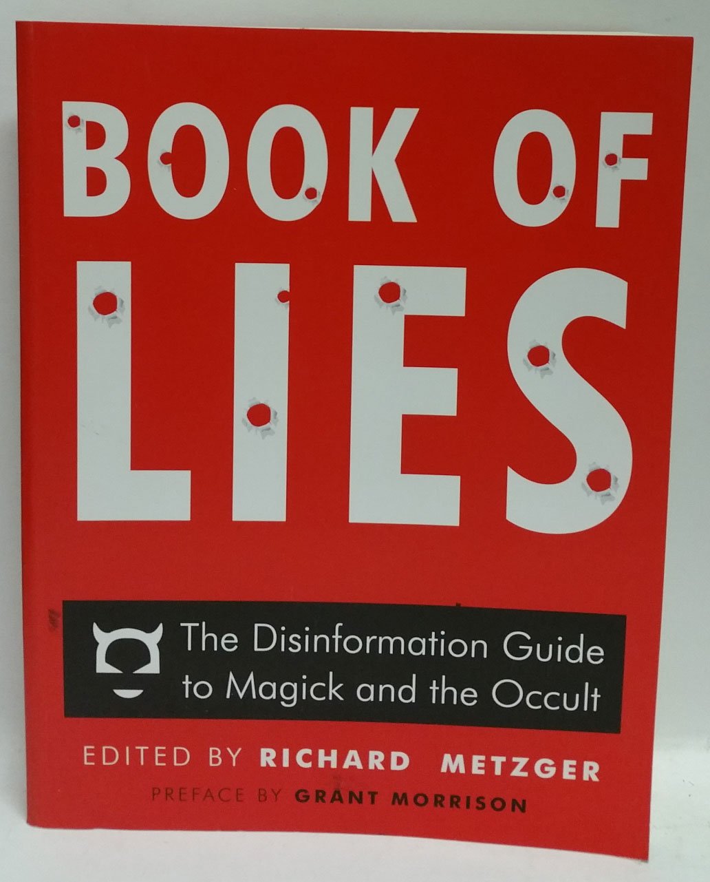 Book of Lies: The Disinformation Guide to Magick and the Occult Being an Alchemical Formula to Rip a Hole in the Fabric of Reality Religion & Esotericism