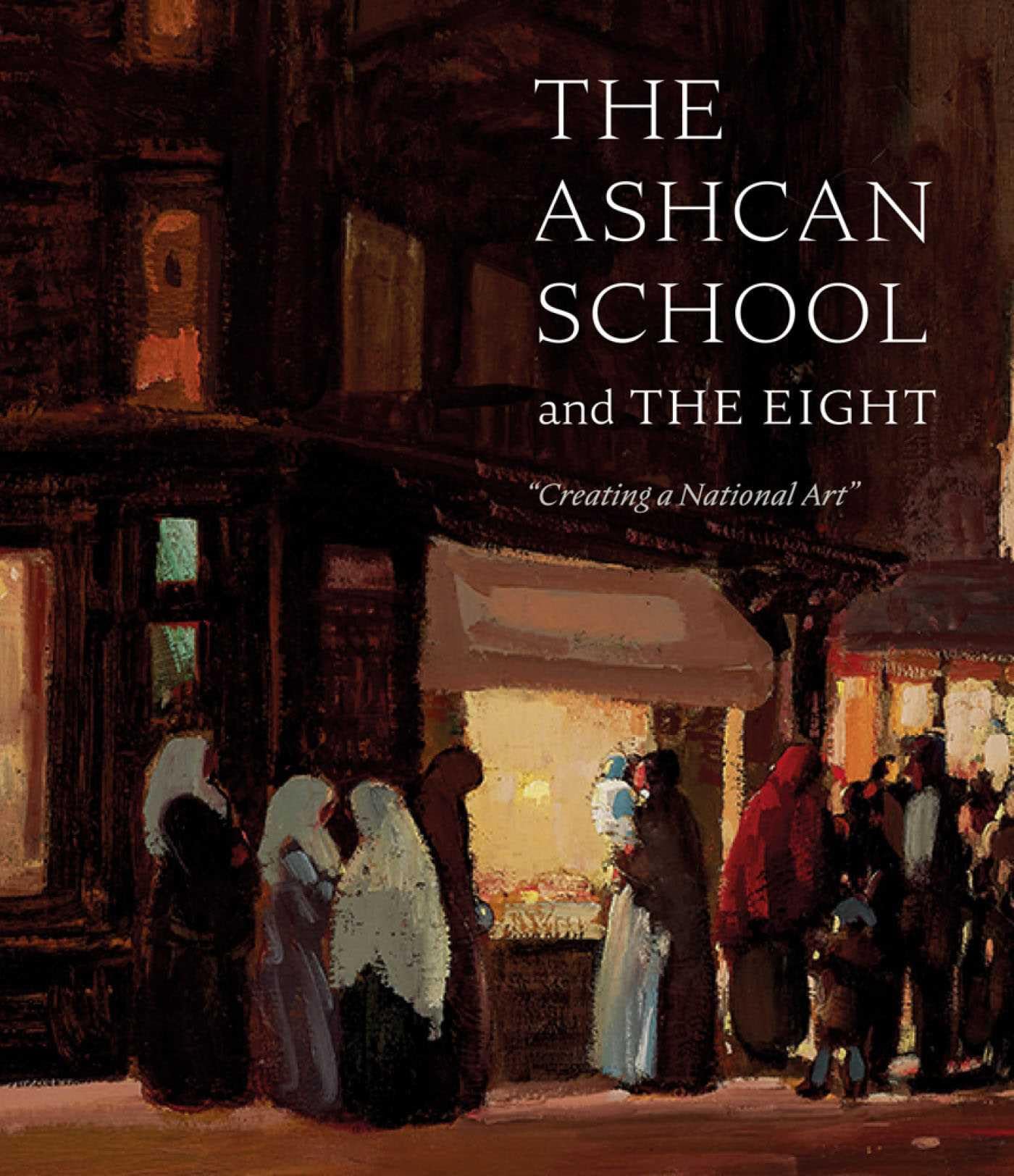 The Ashcan School and The Eight Creating a National Art /anglais book