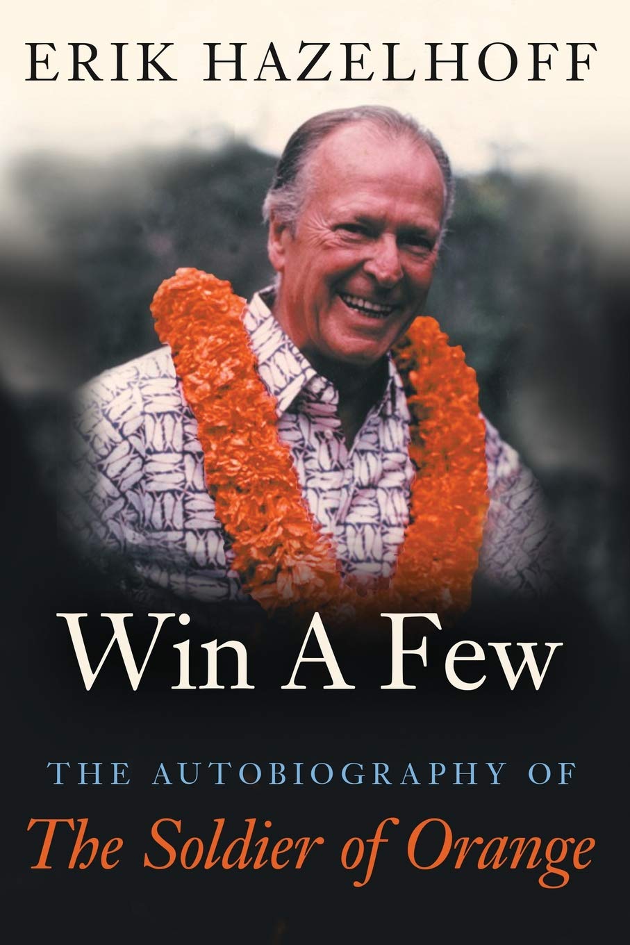 Win A Few: The Autobiography of The Soldier of Orange book