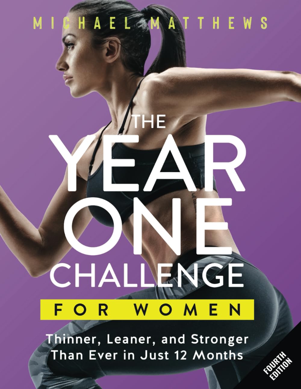 The Year One Challenge for Women: Thinner, Leaner, and Stronger Than Ever in 12 Months book