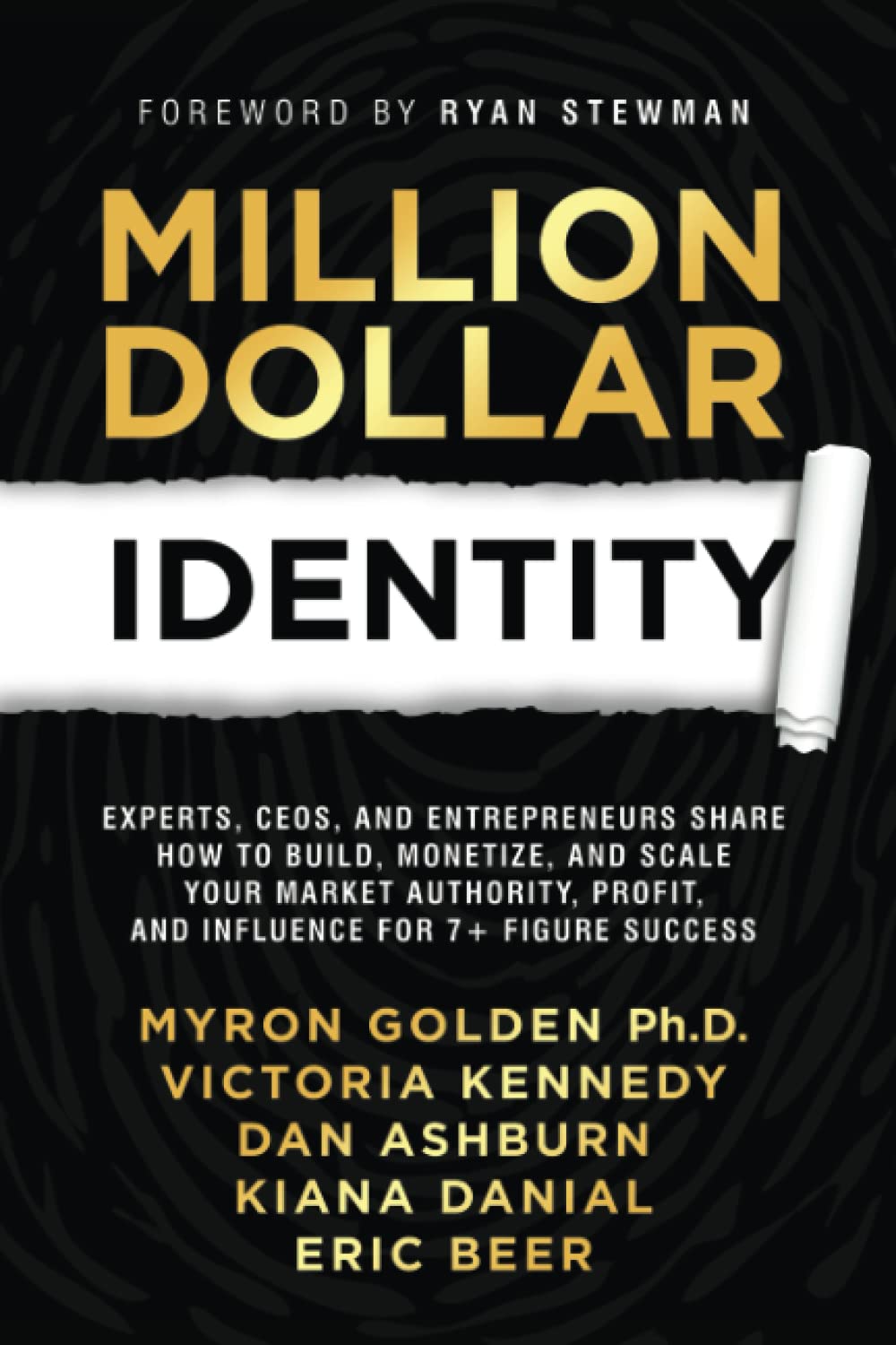 Million Dollar Identity: Experts, CEOs, and Entrepreneurs Share How to Build, Monetize, and Scale Your Market Authority, Profit, and Influence for 7+ Figure Success (Million Dollar Story, Band 6) Business, Finance & Career