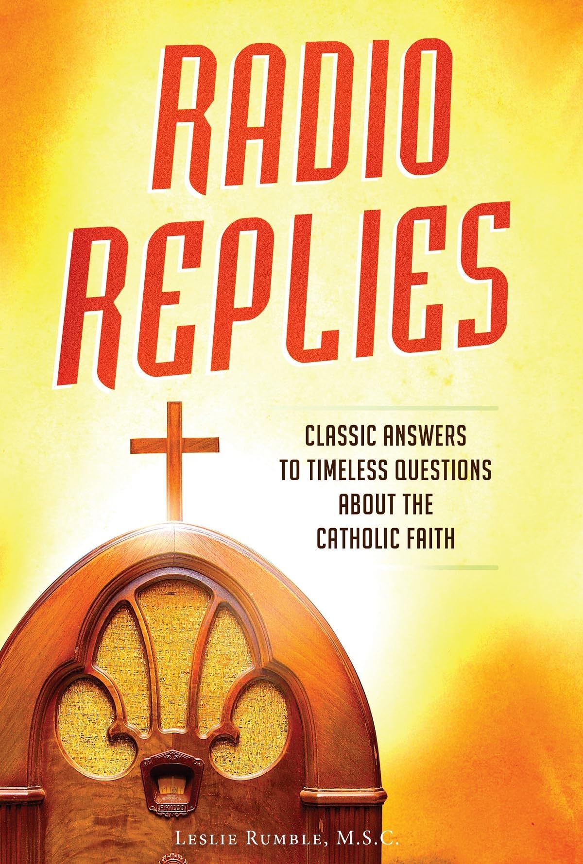 RADIO REPLIES- CATH ANSW /E- 3: Classic Answers to Timeless Questions about the Catholic Faith Social Sciences
