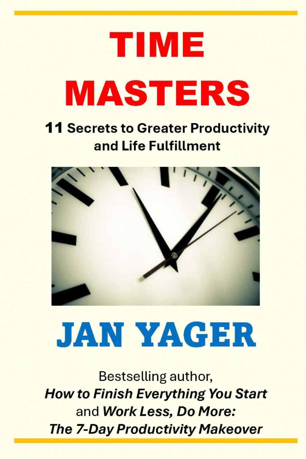 Time Masters: 11 Secrets to Greater Productivity and Life Fulfillment Business, Finance & Career