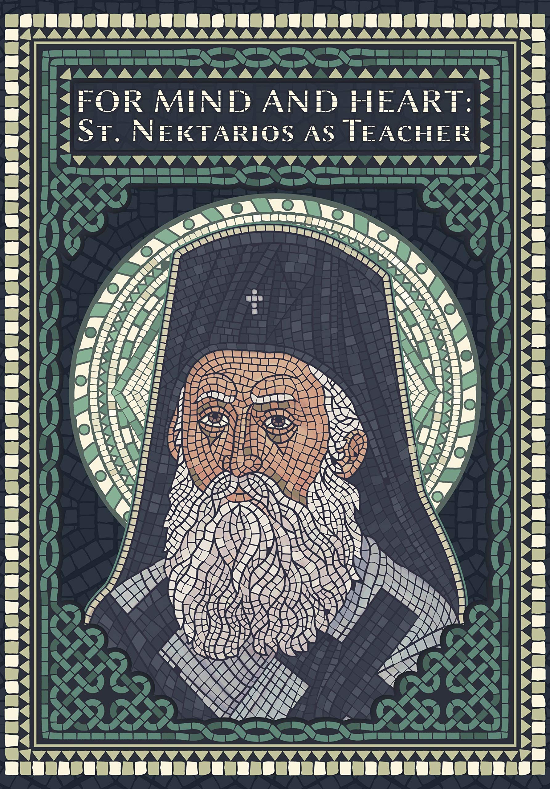 For Mind and Heart: St. Nektarios as Teacher - St. Nektarios of Pentapolis Religion & Esotericism