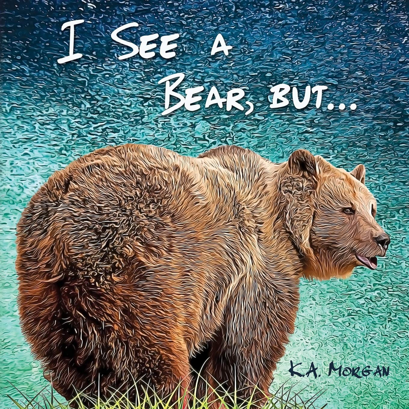 I See a Bear, but... (You See a WHAT?) Novels & Short Stories