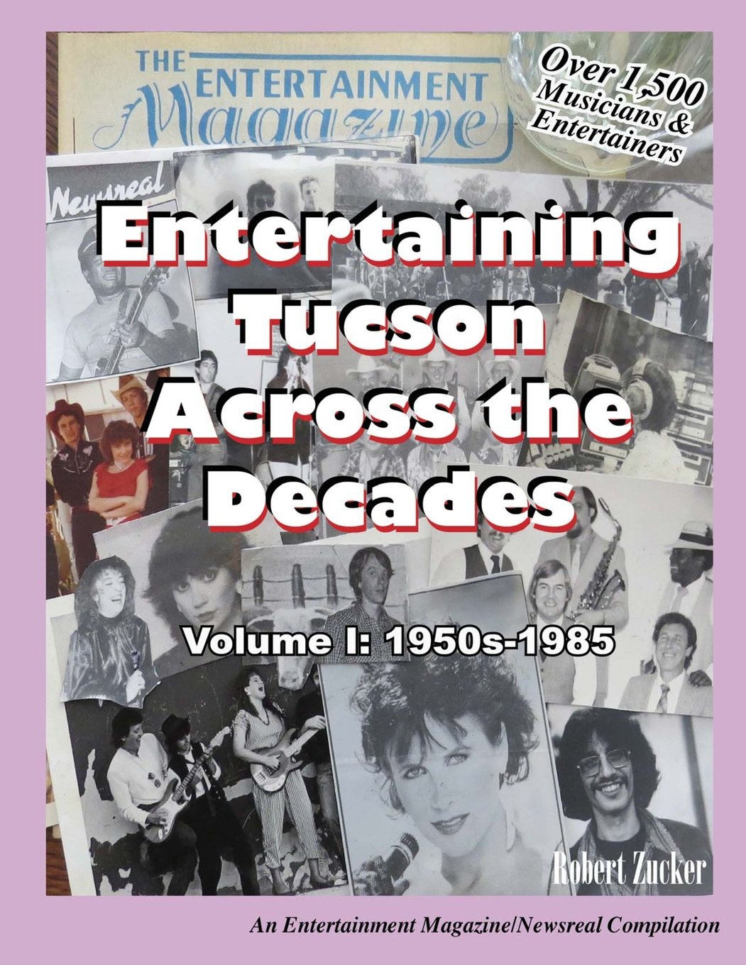 Entertaining Tucson Across the Decades: Volume 1: 1950s through 1985 Arts & Music