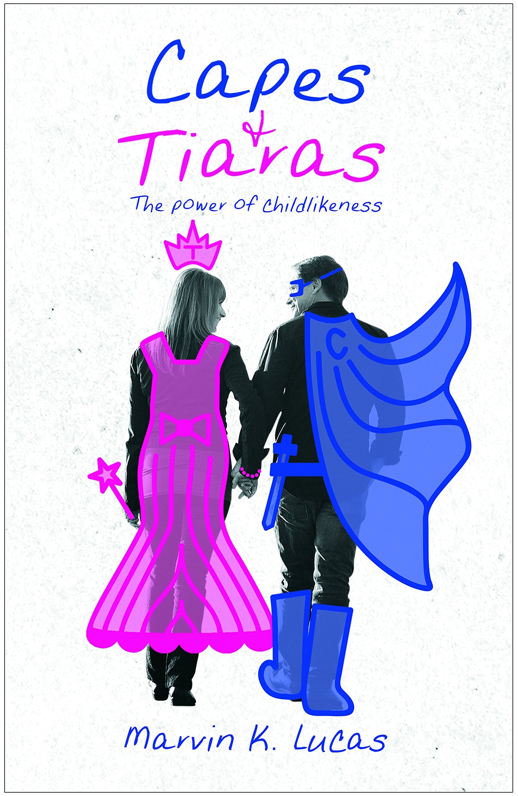 Capes and Tiaras: The Power of Childlikeness Books