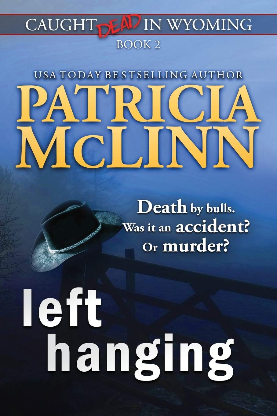 Left Hanging (Caught Dead In Wyoming, Book 2) Contemporary literature