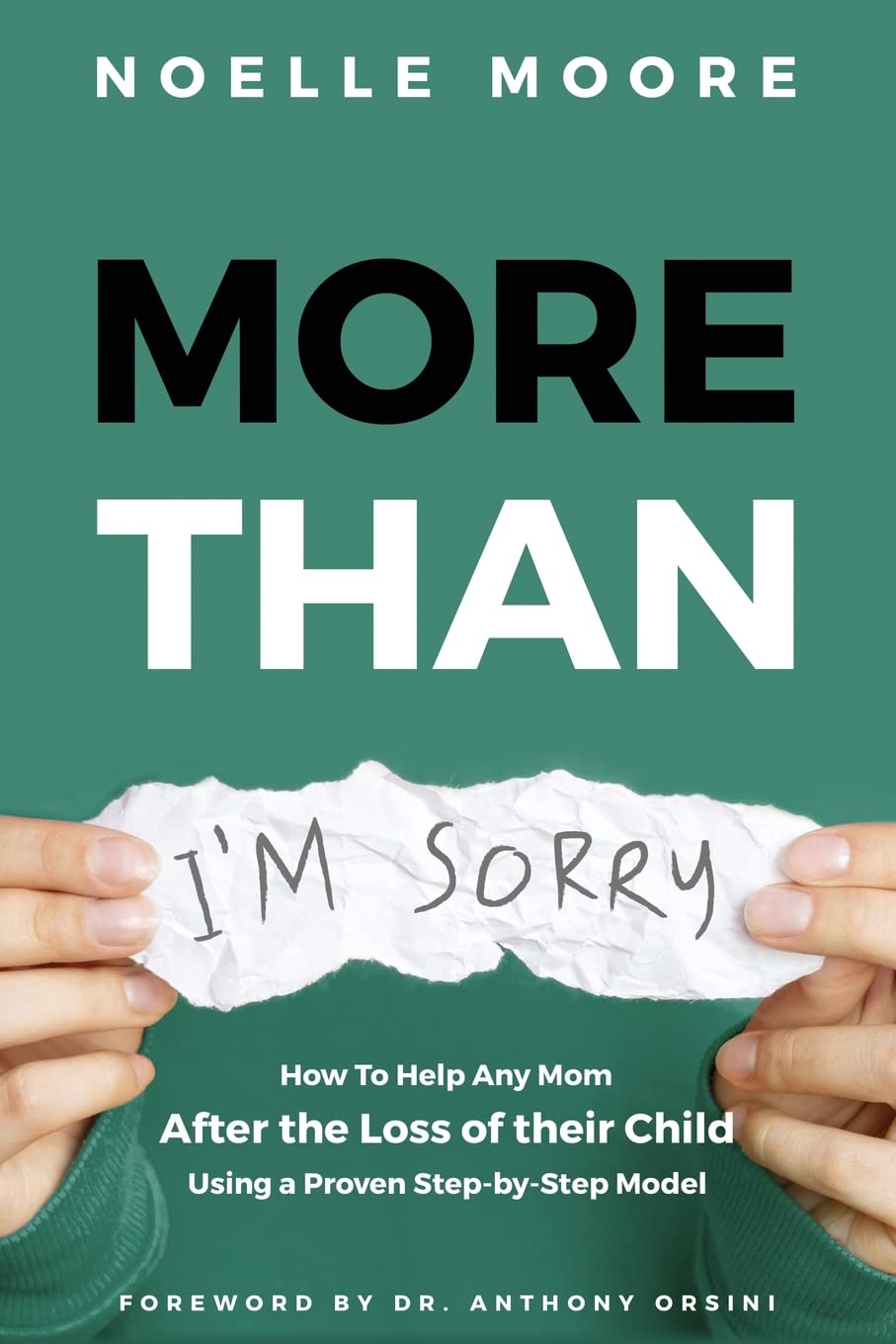 More than "I'm Sorry": How to Help any Mom After the Loss of their Child, Using a Proven Step-by-Step Model Medicine