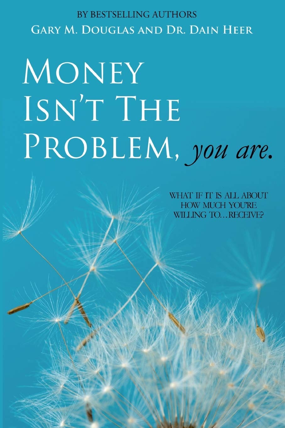 Money Isn't the Problem, You Are Business, Finance & Career