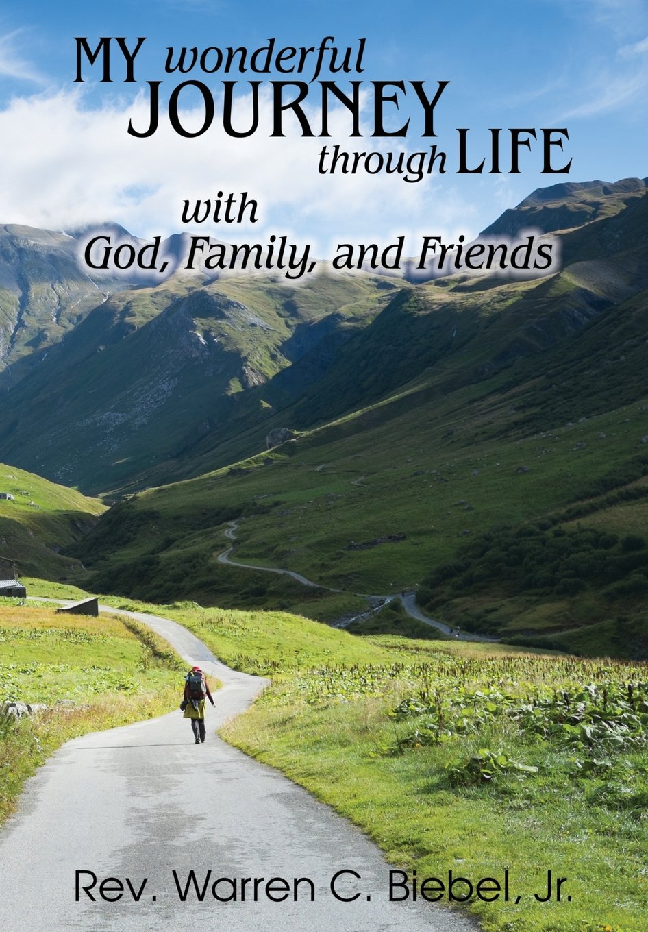 My Wonderful Journey Through Life - With God, Family, and Friends: An Ordinary Person - Extraordinary Results: That's the Way God Works Politics & Society Books